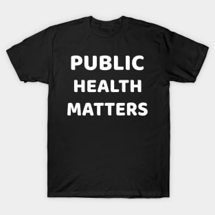 Public Health Matters T-Shirt